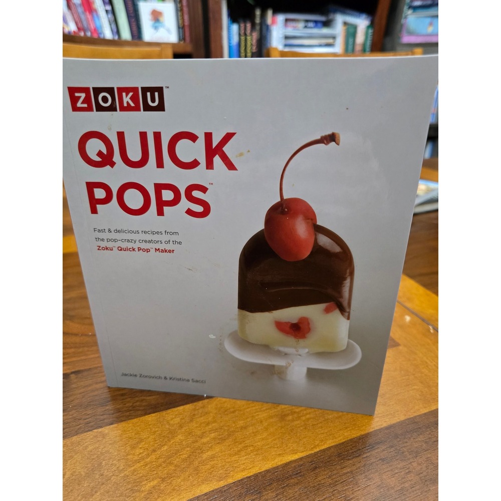 Zoku Quick Pops‎ Cookbook Fast Delicious Recipes for Zoku Quick Pop Maker